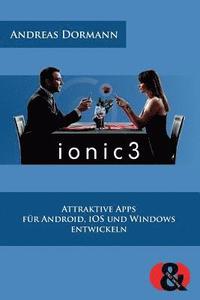 Ionic 3: Attraktive Apps für Android, iOS und Windows entwickeln