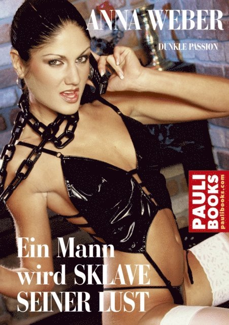 Anna Weber - Ein Mann wird Sklave seiner Lust, E-bok