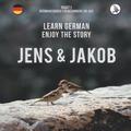 Jens und Jakob. Learn German. Enjoy the Story. Part 1 &#8210; German Course for Beginners