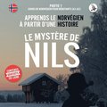 Le mystre de Nils. Partie 1 - Cours de norvgien pour dbutants (A1/A2). Apprends le norvgien  partir d'une histoire.