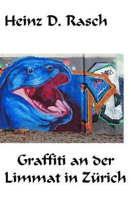 Heinz D. Rasch - Graffiti an der Limmat in Zuerich, Häftad