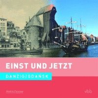 Dietrich Schröder - Einst und Jetzt 51 - Danzig / Gdansk, Inbunden