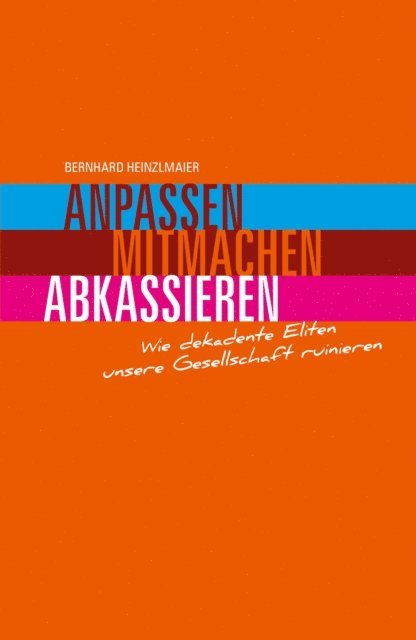 Bernhard Heinzlmaier - Anpassen, mitmachen, abkassieren, E-bok
