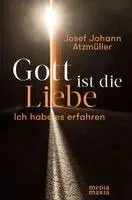 Josef Johann Atzmüller - Gott ist die Liebe, Inbunden. Tillgänglighet: Lägg i varukorg