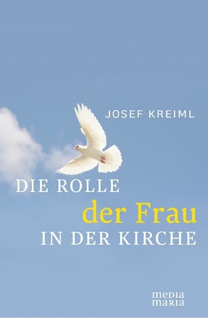 Josef Kreiml - Die Rolle der Frau in der Kirche, E-bok