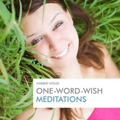 Norbert Stolze - One-Word-Wish Meditations, Häftad