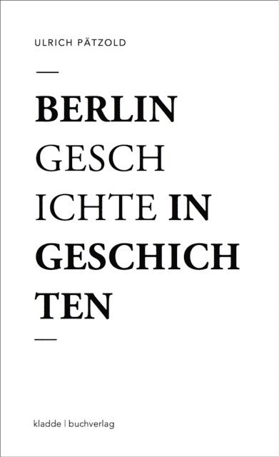 Ulrich Patzold - Berlin - Geschichte in Geschichten, E-bok