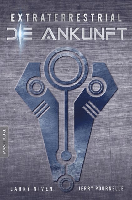 Jerry Pournelle, Larry Niven - Extraterrestrial - Die Ankunft: Ein Science Fiction Klassiker von Larry Niven & Jerry Pournelle, E-bok