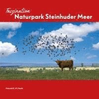 Heinrich K.-M. Hecht - Faszination Naturpark Steinhuder Meer, Inbunden