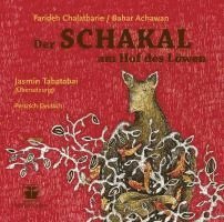 Farideh Chalatbarie - Der Schakal am Hof des Löwen (Persisch-Deutsch), Inbunden