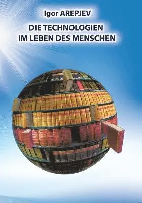 Igor Arepjev - Technologien im Leben des Menschen (GERMAN Version), Häftad. Tillgänglighet: Lägg i varukorg