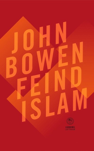John R. Bowen - Feind Islam, E-bok