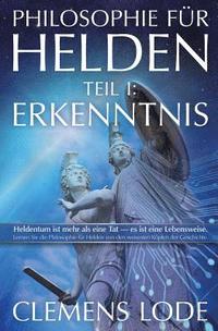 Philosophie f�r Helden: Erkenntnis
