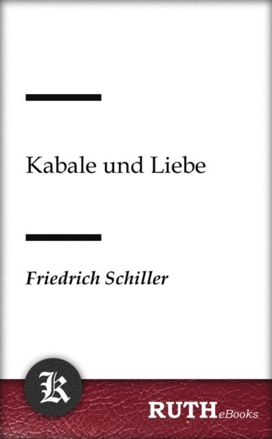 Friedrich Schiller - Kabale und Liebe, E-bok