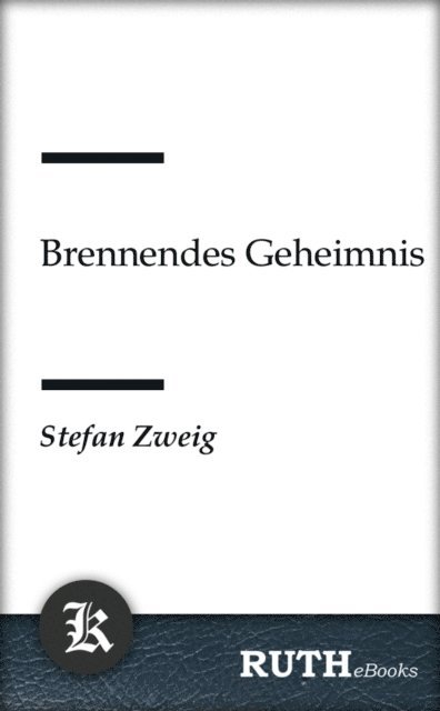 Stefan Zweig - Brennendes Geheimnis, E-bok