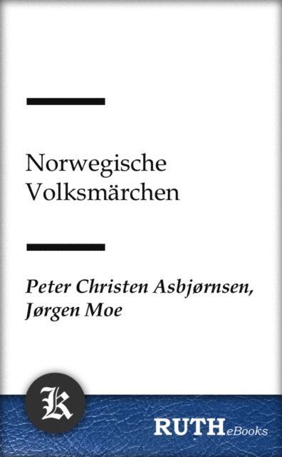 Jorgen Moe, Peter Christen Asbjornsen - Norwegische Volksmärchen, E-bok