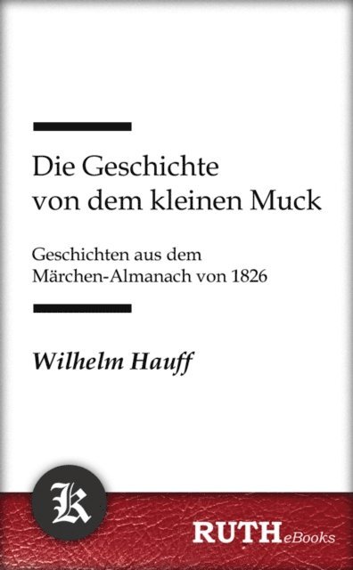 Wilhelm Hauff - Die Geschichte von dem kleinen Muck, E-bok