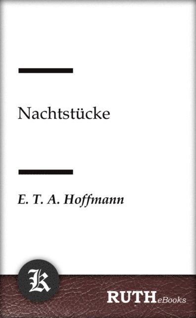 E.T.A. Hoffmann - Nachtstücke, E-bok