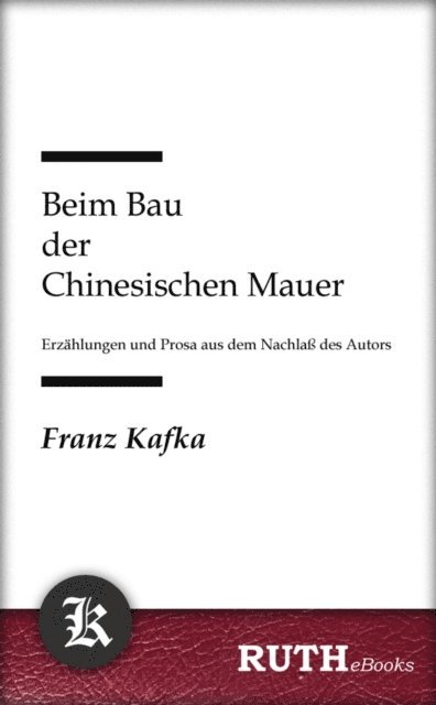 Franz Kafka - Beim Bau der Chinesischen Mauer, E-bok