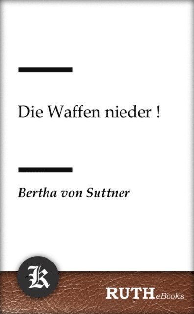 Bertha von Suttner - Die Waffen nieder!, E-bok