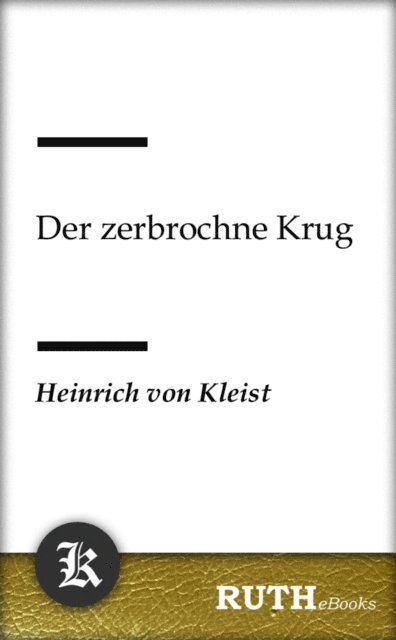 Heinrich von Kleist - Der zerbrochne Krug, E-bok