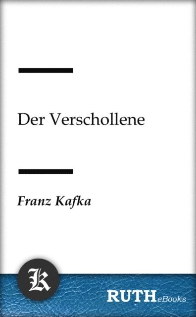 Franz Kafka - Der Verschollene, E-bok