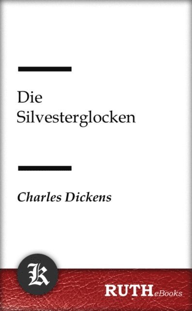 Charles Dickens - Die Silvesterglocken, E-bok
