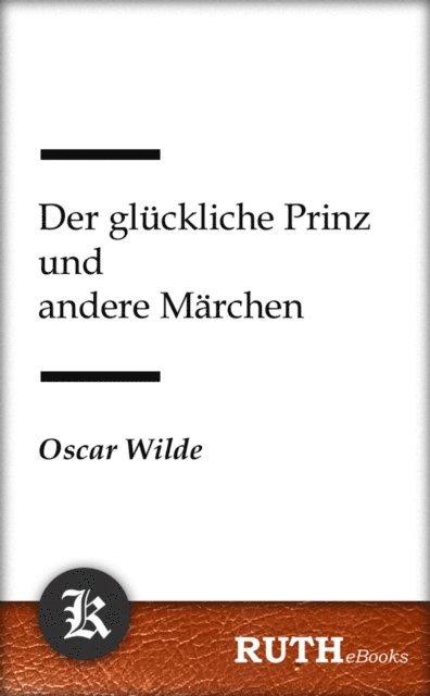 Oscar Wilde - Der glückliche Prinz und andere Märchen, E-bok