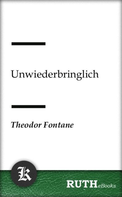 Theodor Fontane - Unwiederbringlich, E-bok