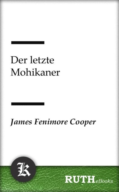 James Fenimore Cooper - Der letzte Mohikaner, E-bok