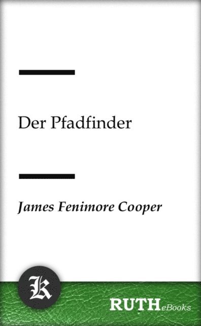 James Fenimore Cooper - Der Pfadfinder, E-bok