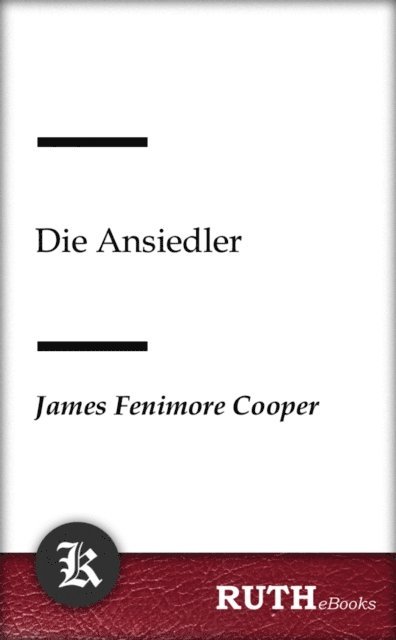 James Fenimore Cooper - Die Ansiedler, E-bok