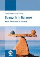 Roland Lackner, Olivier Stasse - Spagyrik in Balance - Band 2: Hormone in Balance, Inbunden