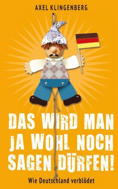 Axel Klingenberg - Das wird man ja wohl noch sagen dürfen!, E-bok