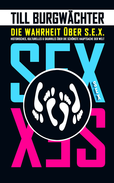 Till Burgwachter - Die Wahrheit über S.E.X., E-bok
