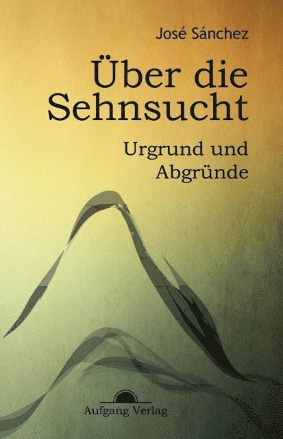 Jose Sanchez de Murillo - Über die Sehnsucht, E-bok