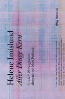 Helene Imislund - Aller Dinge Kern, Inbunden