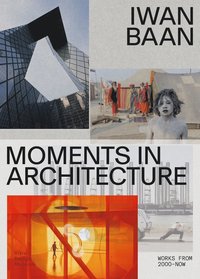 Iwan Baan: Moments in Architecture