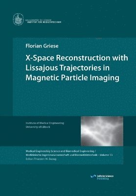 Florian Griese - X-Space Reconstruction with Lissajous Trajectories in Magnetic Particle Imaging, Häftad