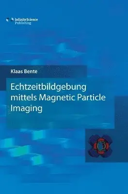 Klaas Bente - Echtzeitbildgebung mittels Magnetic Particle Imaging, Inbunden. Tillgänglighet: Lägg i varukorg