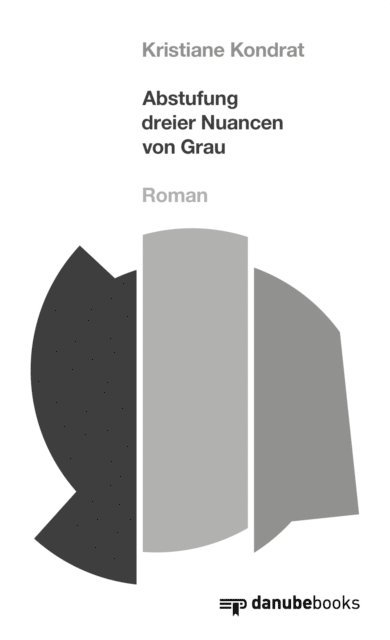 Kristiane Kondrat - Abstufung dreier Nuancen von Grau, E-bok
