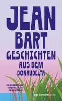 Jean Bart - Geschichten aus dem Donaudelta, Inbunden. Tillgänglighet: Lägg i varukorg