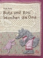 Ruth Feile - Butz und Rosi besuchen die Oma, Inbunden