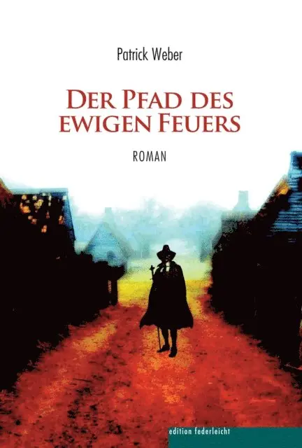 Patrick Weber - Der Pfad des ewigen Feuers, E-bok. Tillgänglighet: Lägg i varukorg