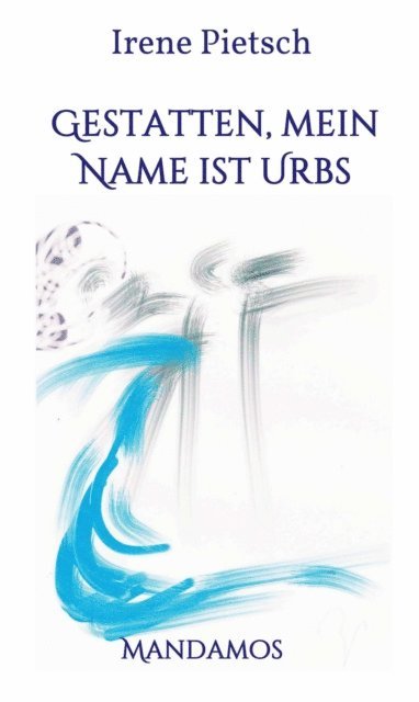 Irene Pietsch - Gestatten, Mein Name ist Urbs, E-bok
