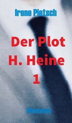 Irene Pietsch - Der Plot H. Heine 1, Inbunden. Tillgänglighet: Lägg i varukorg