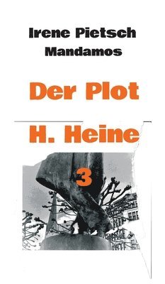 Irene Pietsch - Der Plot H. Heine 3, Inbunden
