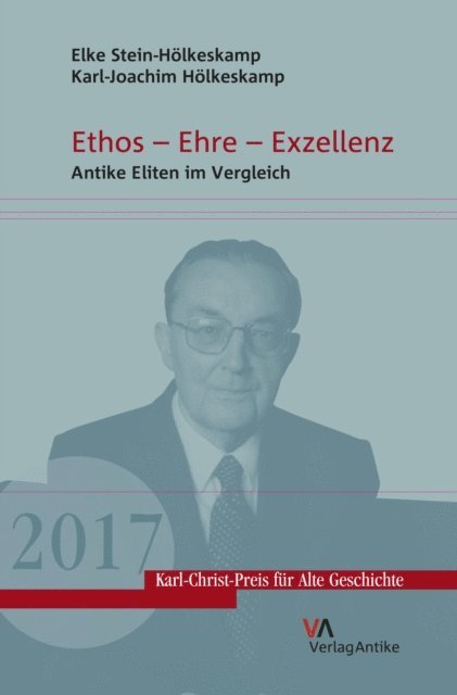 Karl-Joachim Holkeskamp, Elke Stein-Holkeskamp, Andreas Rodder, Stefan Rebenich, Hartmut Leppin - Ethos – Ehre – Exzellenz, E-bok