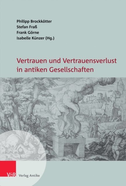 Isabelle Kunzer, Frank Gorne, Stefan Fra, Philipp Brockkotter - Vertrauen und Vertrauensverlust in antiken Gesellschaften, E-bok