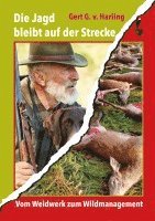 Gert G. v. Harling - Die Jagd bleibt auf der Strecke, Inbunden
